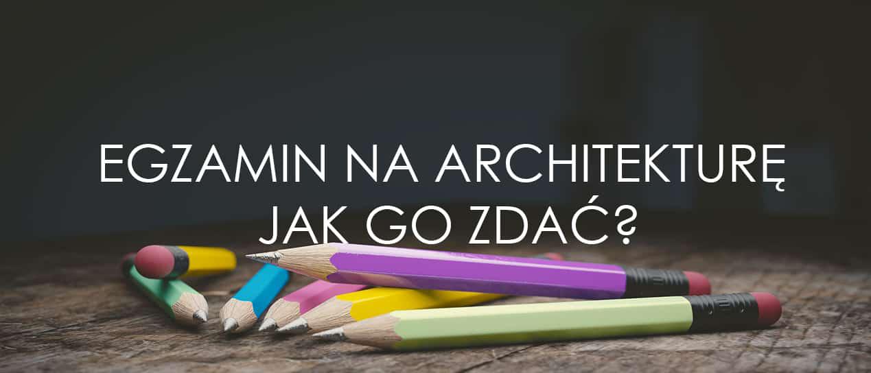 Egzamin na architekturę - Jak go zdać?